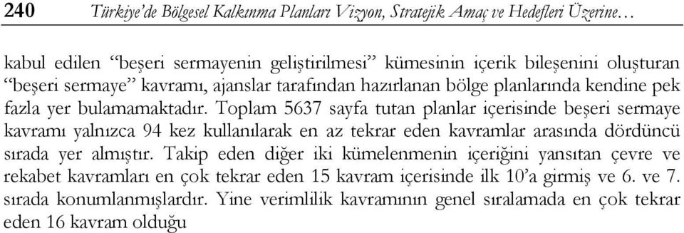 Toplam 5637 sayfa tutan planlar içerisinde beşeri sermaye kavramı yalnızca 94 kez kullanılarak en az tekrar eden kavramlar arasında dördüncü sırada yer almıştır.