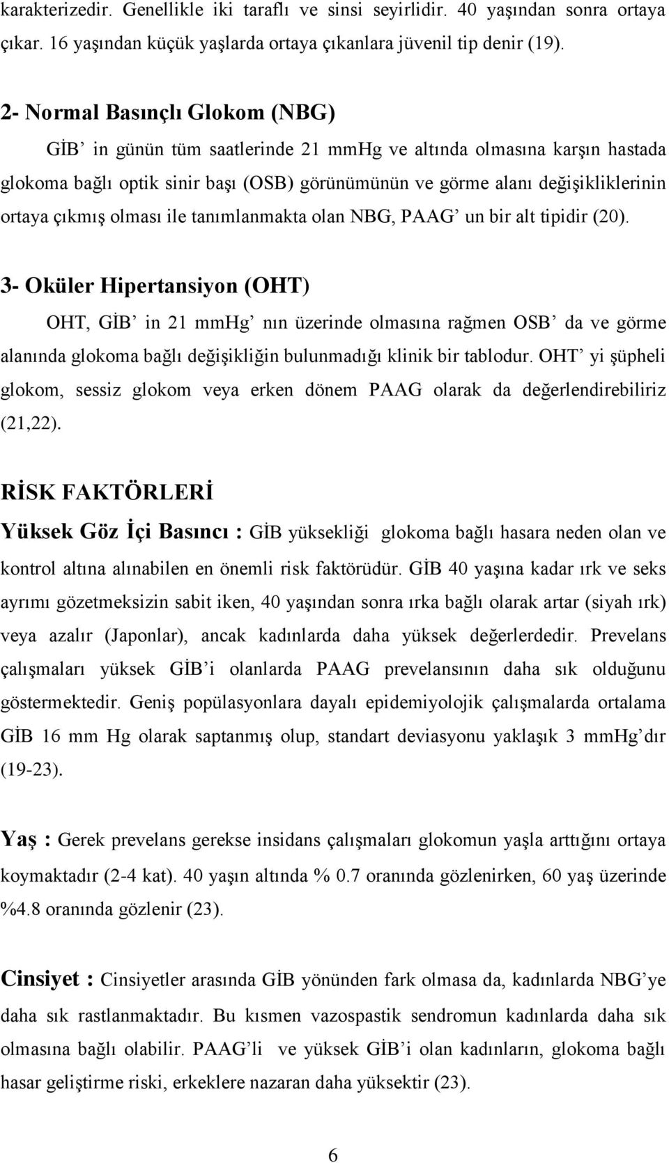 olması ile tanımlanmakta olan NBG, PAAG un bir alt tipidir (20).