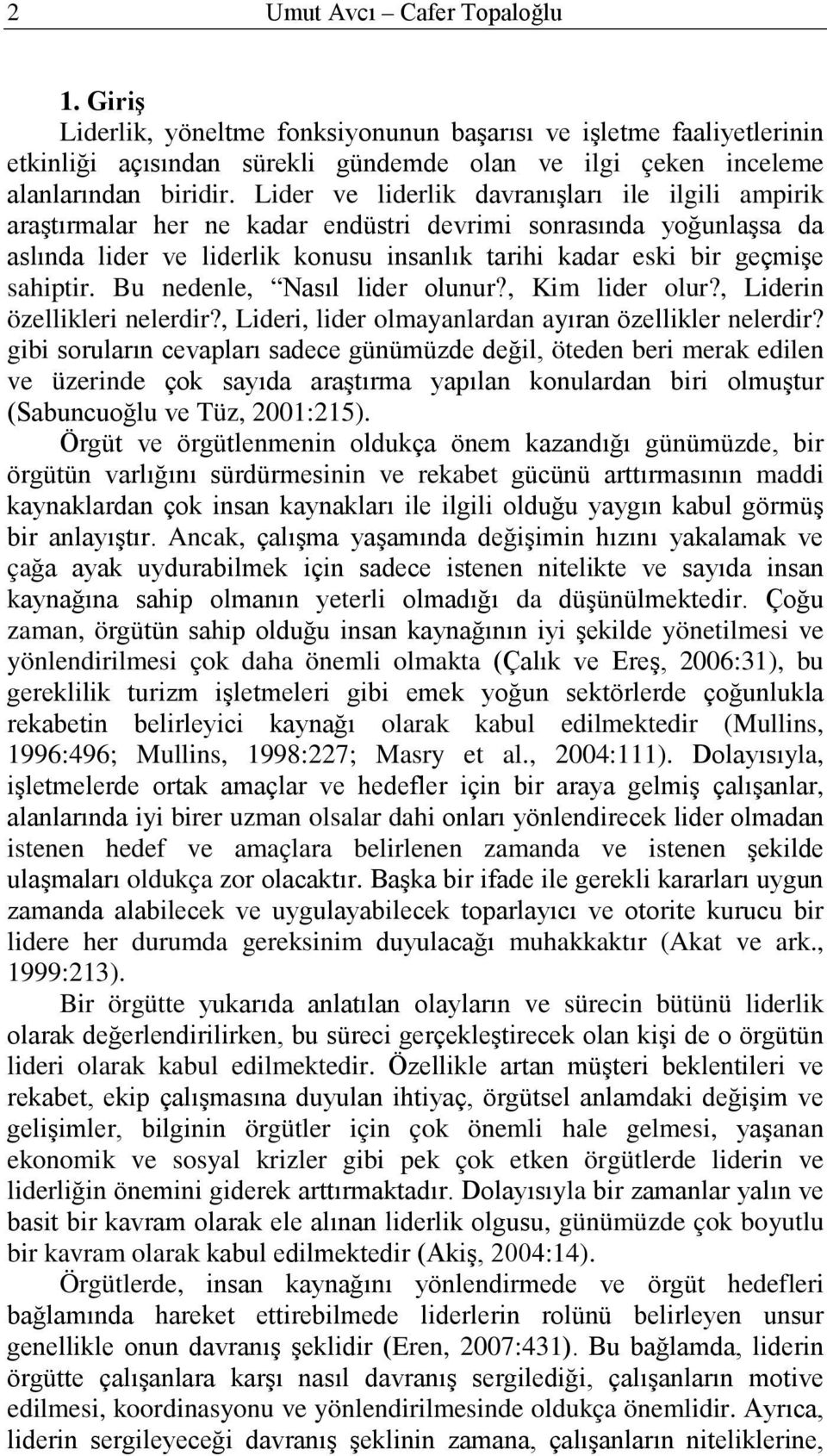 Bu nedenle, Nasıl lider olunur?, Kim lider olur?, Liderin özellikleri nelerdir?, Lideri, lider olmayanlardan ayıran özellikler nelerdir?