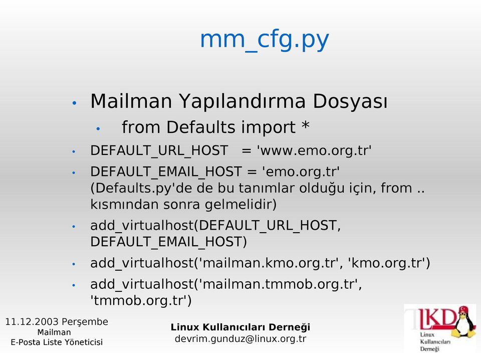 . kısmından sonra gelmelidir) add_virtualhost(default_url_host, DEFAULT_EMAIL_HOST)