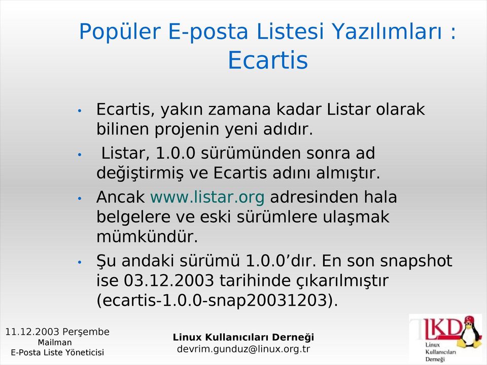 Ancak www.listar.org adresinden hala belgelere ve eski sürümlere ulaşmak mümkündür.