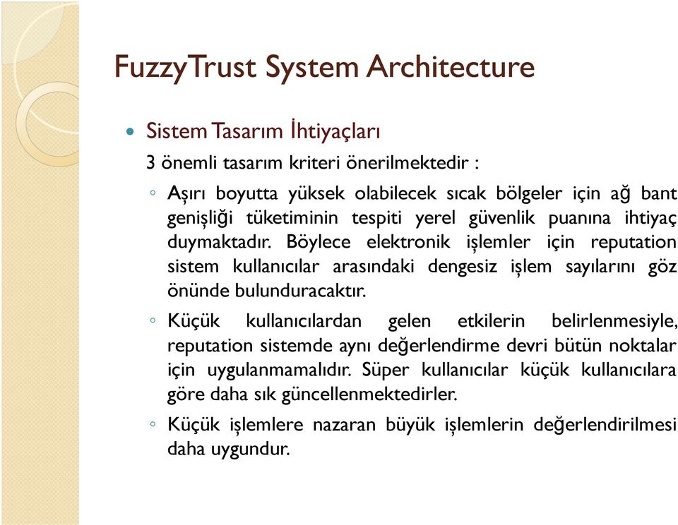 Böylece elektronik ișlemler için reputation sistem kullanıcılar arasındaki dengesiz ișlem sayılarını göz önünde bulunduracaktır.