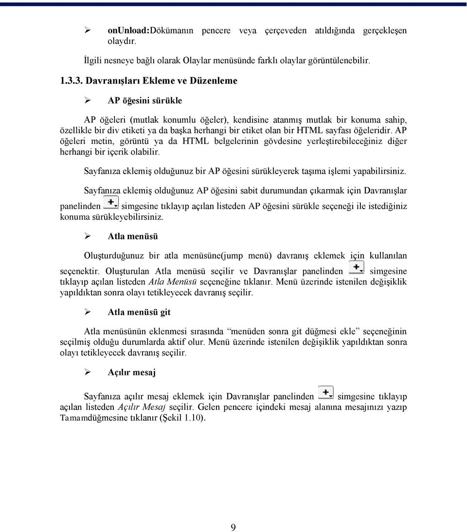 bir HTML sayfası öğeleridir. AP öğeleri metin, görüntü ya da HTML belgelerinin gövdesine yerleştirebileceğiniz diğer herhangi bir içerik olabilir.