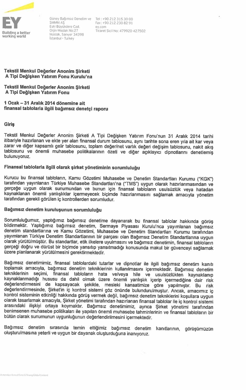 Fonu Kurulu na Crjin Maslak No:27 Ticaret Sic No: 479920427502 Eski Büyükdere Cad. ey.cem Afl.rD7errcıEr..VMgCıca.,1,fl,j oluşturulmasına yeterli ve uygun bir dayanak oluşturduğuna inanıyoruz.