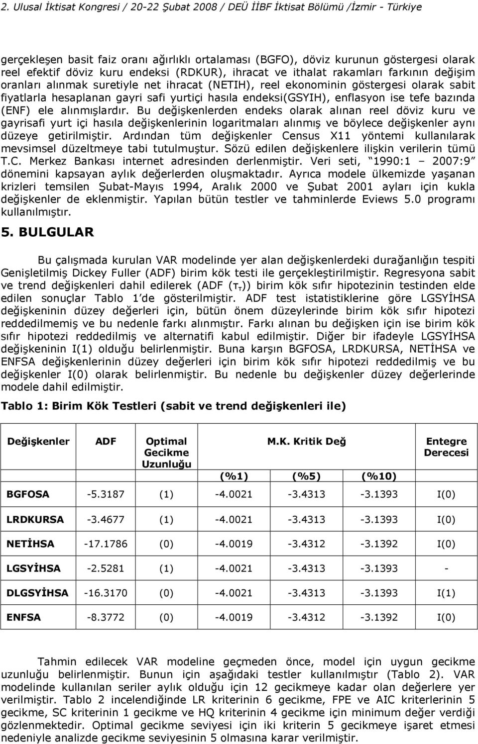 enflasyon ise efe baz#nda (ENF) ele al#nm#2lard#r.