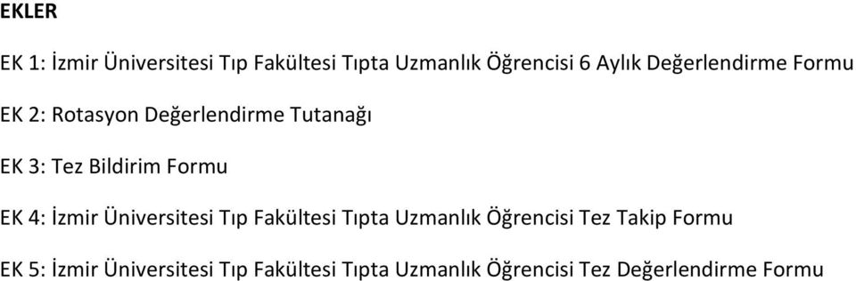 Formu EK 4: İzmir Üniversitesi Tıp Fakültesi Tıpta Uzmanlık Öğrencisi Tez Takip