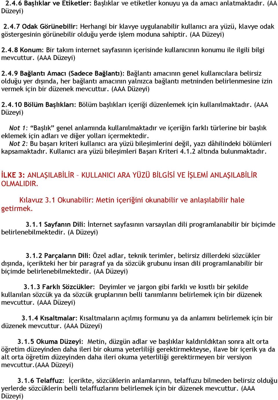 8 Konum: Bir takım internet sayfasının içerisinde kullanıcının konumu ile ilgili bilgi mevcuttur. (AAA Düzeyi) 2.4.