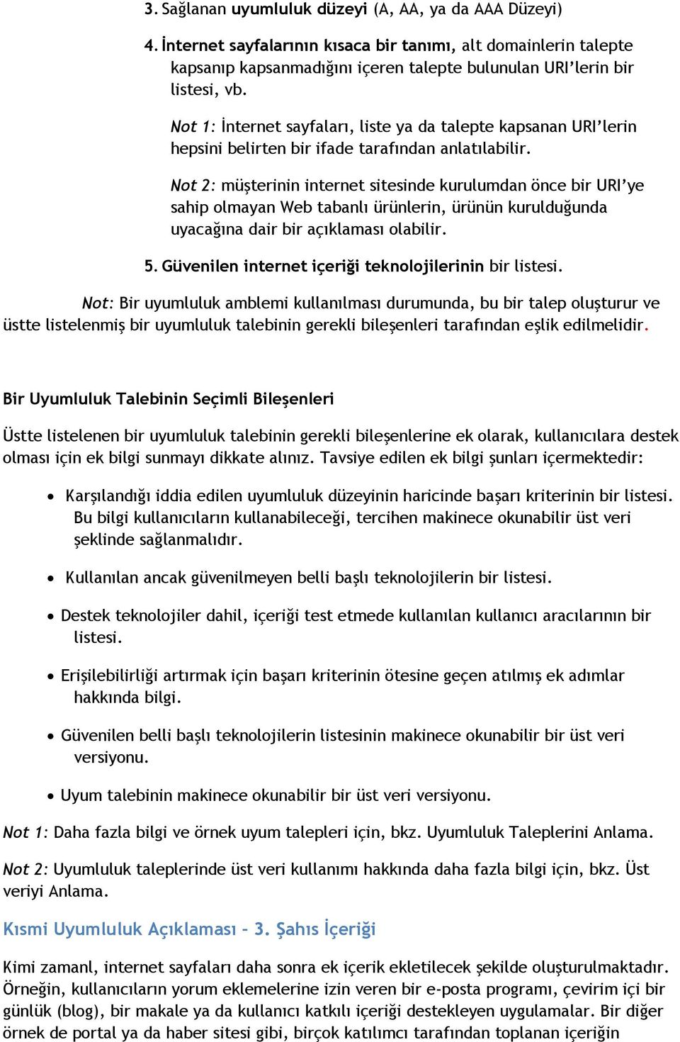 Not 2: müşterinin internet sitesinde kurulumdan önce bir URI ye sahip olmayan Web tabanlı ürünlerin, ürünün kurulduğunda uyacağına dair bir açıklaması olabilir. 5.