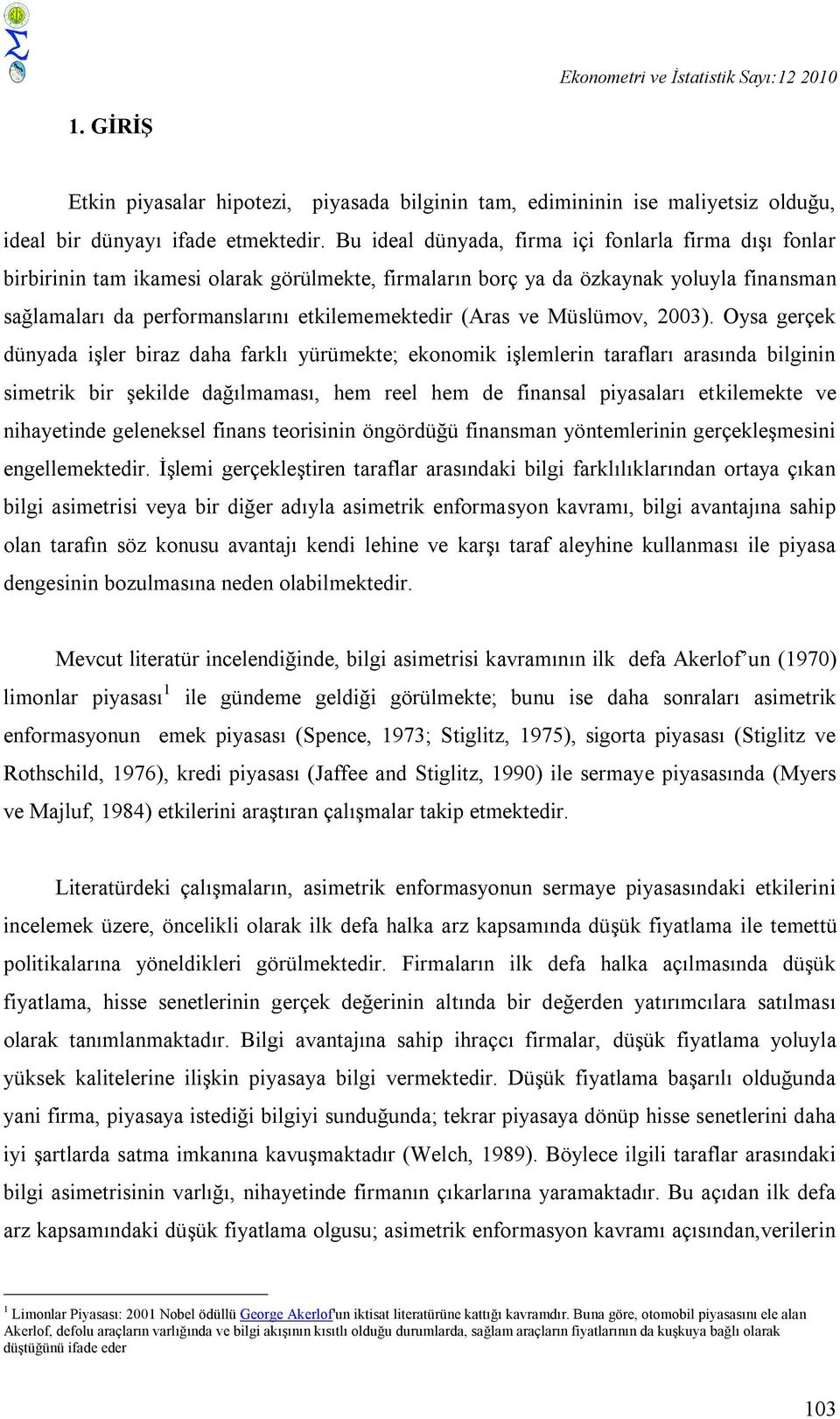 (Aras ve Müslümov, 2003).