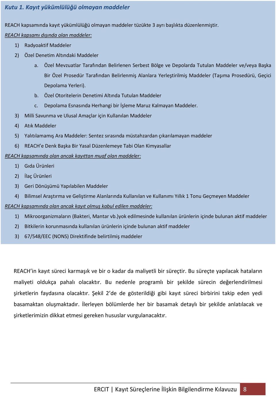 Özel Mevzuatlar Tarafından Belirlenen Serbest Bölge ve Depolarda Tutulan Maddeler ve/veya Başka Bir Özel Prosedür Tarafından Belirlenmiş Alanlara Yerleştirilmiş Maddeler (Taşıma Prosedürü, Geçici