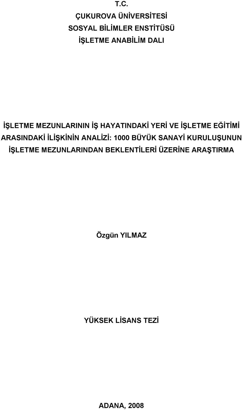 ARASINDAKİ İLİŞKİNİN ANALİZİ: 1000 BÜYÜK SANAYİ KURULUŞUNUN İŞLETME