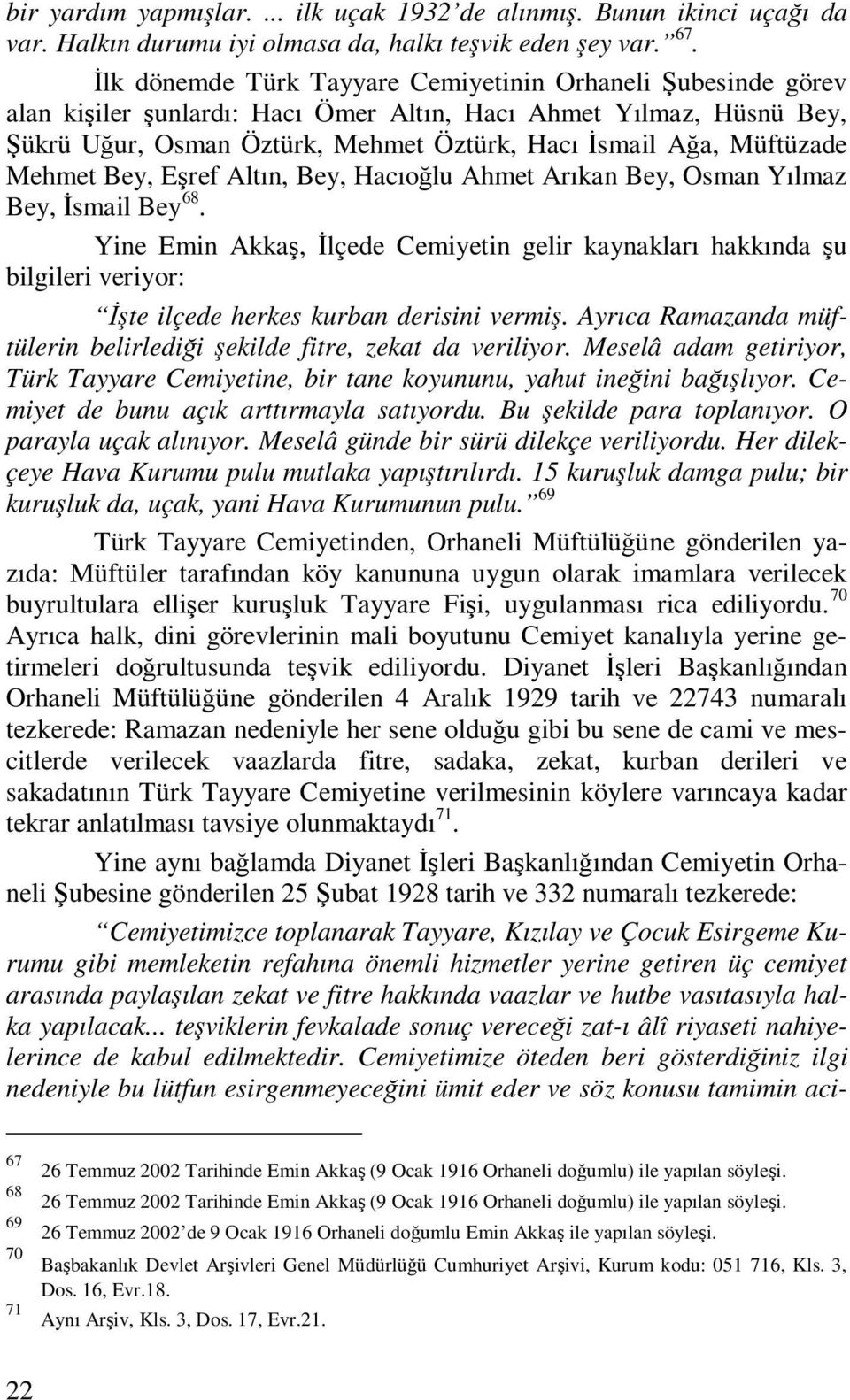 Mehmet Bey, Eşref Altın, Bey, Hacıoğlu Ahmet Arıkan Bey, Osman Yılmaz Bey, İsmail Bey 68.