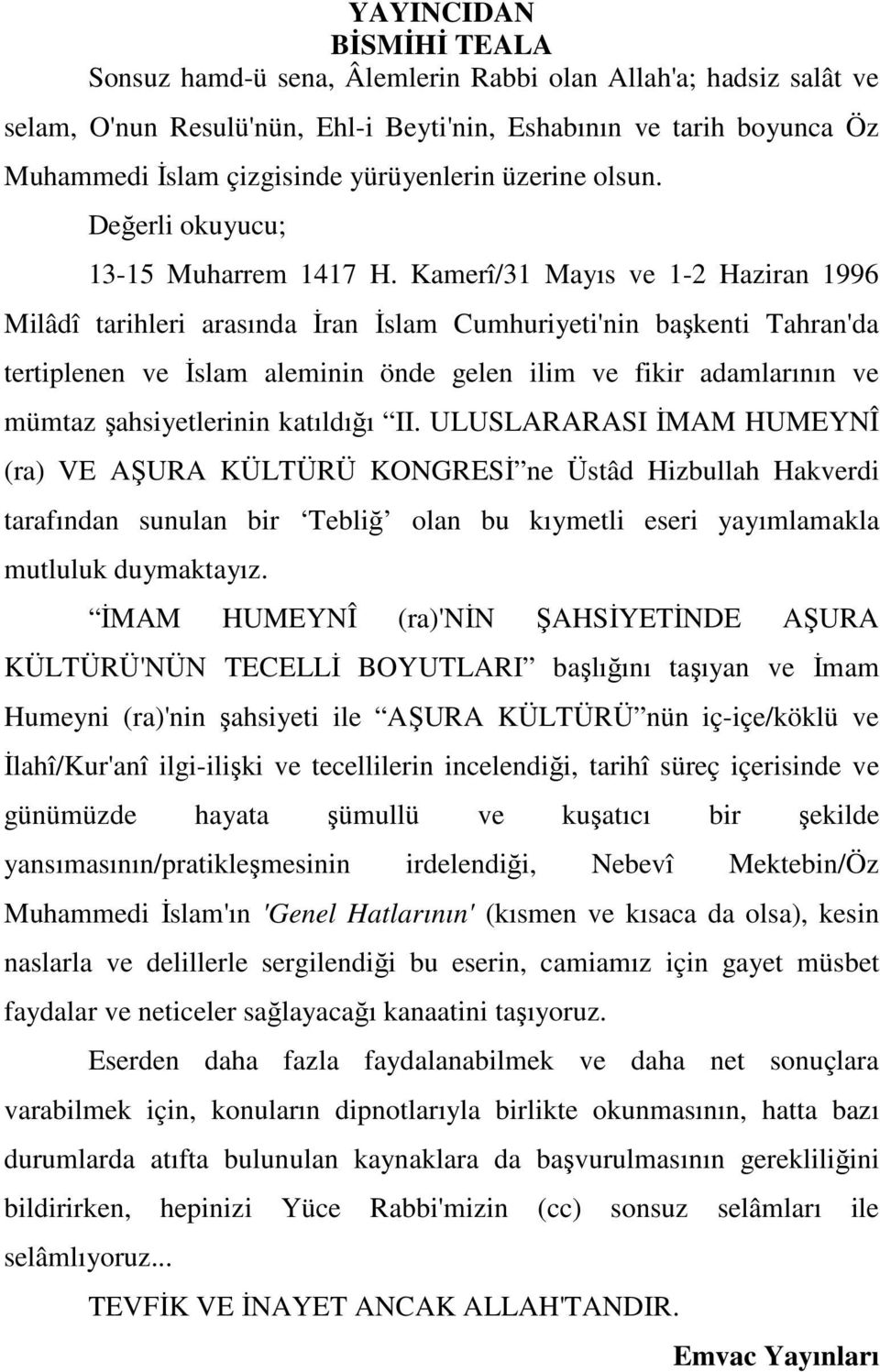 Kamerî/31 Mayıs ve 1-2 Haziran 1996 Milâdî tarihleri arasında Đran Đslam Cumhuriyeti'nin başkenti Tahran'da tertiplenen ve Đslam aleminin önde gelen ilim ve fikir adamlarının ve mümtaz