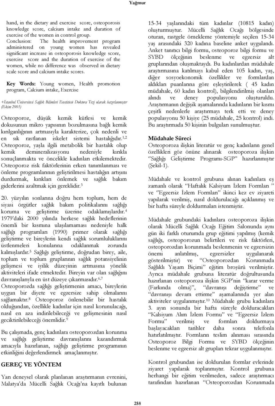 while no difference was observed in dietary scale score and calcium intake scores.