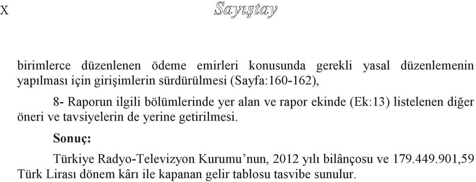 (Ek:13) listelenen diğer öneri ve tavsiyelerin de yerine getirilmesi.