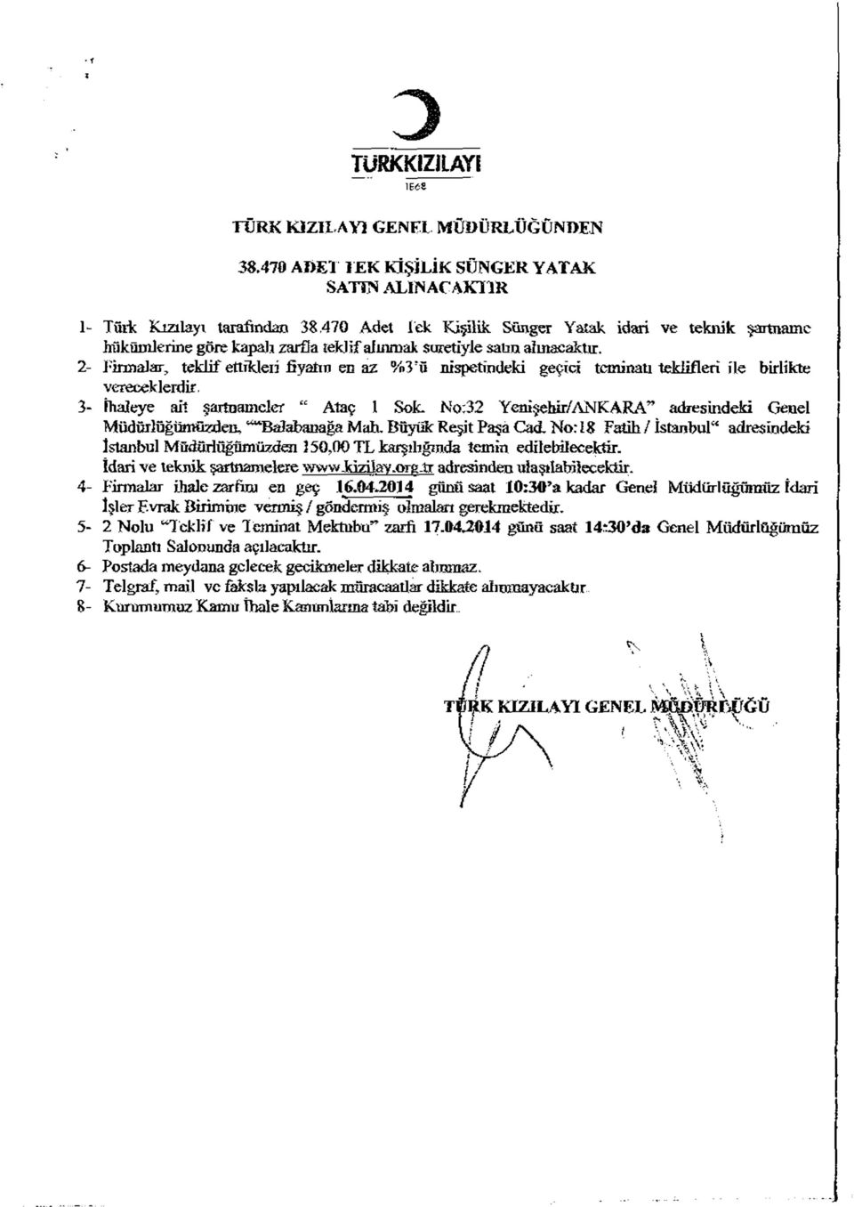 alınacaktır. 2- Frmalar, teklf ettkler fyatın en az % 3'ü npetndek geçc temnatı teklfler île brlkte vereceklerdr, 3- FhaJeye at şartnameler Ataç Sok.