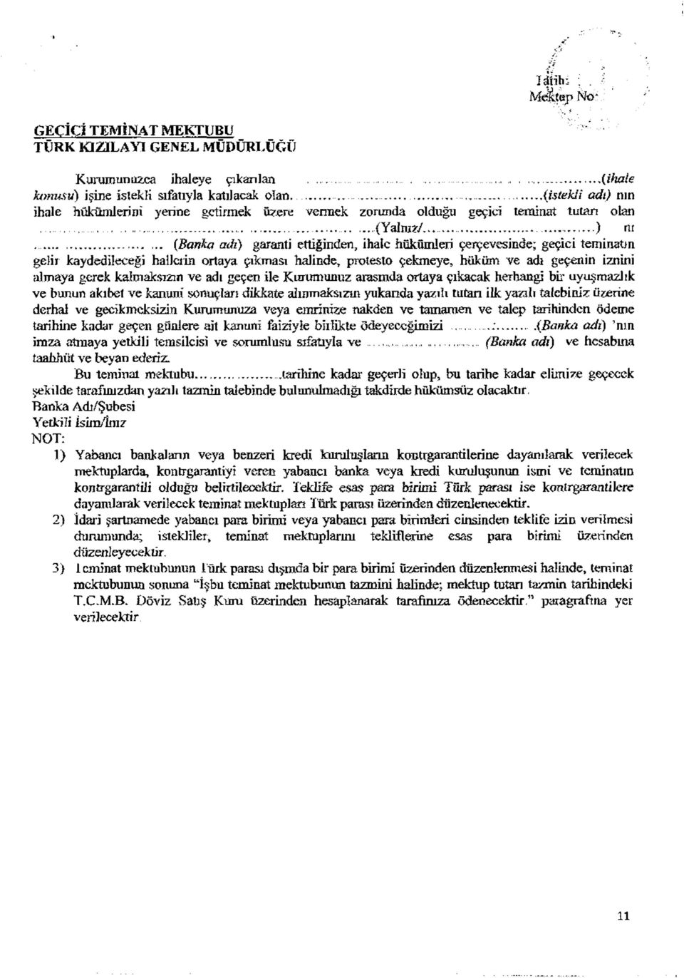 ........ (Banka adı) garant ettğnden, hale hükümler çerçevende; geçc temnatn gelr kaydedleceğ hallern ortaya çıkmaı halnde, proteto çekmeye, hüküm ve adı geçenn znn almaya gerek kalmakızın ve adı