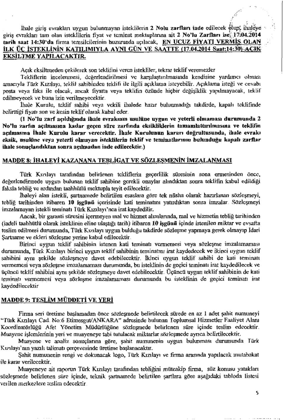 04204 Saat:4:3ff^A Ö K E K SİL T M E YAPILACAKTIR, Açık ekltmeden çeklerek on teklfn veren tekller, tekrar teklf veremezler Teklflern ncelenme, değerlendrlme ve kartlaştırılmaında kendne yardımcı