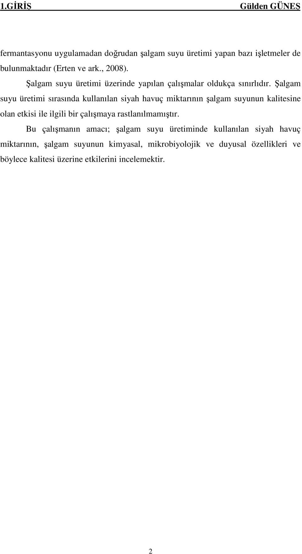 Şalgam suyu üretimi sırasında kullanılan siyah havuç miktarının şalgam suyunun kalitesine olan etkisi ile ilgili bir çalışmaya