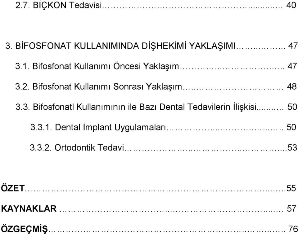 3. Bifosfonatl Kullanımının ile Bazı Dental Tedavilerin İlişkisi... 50 3.3.1.