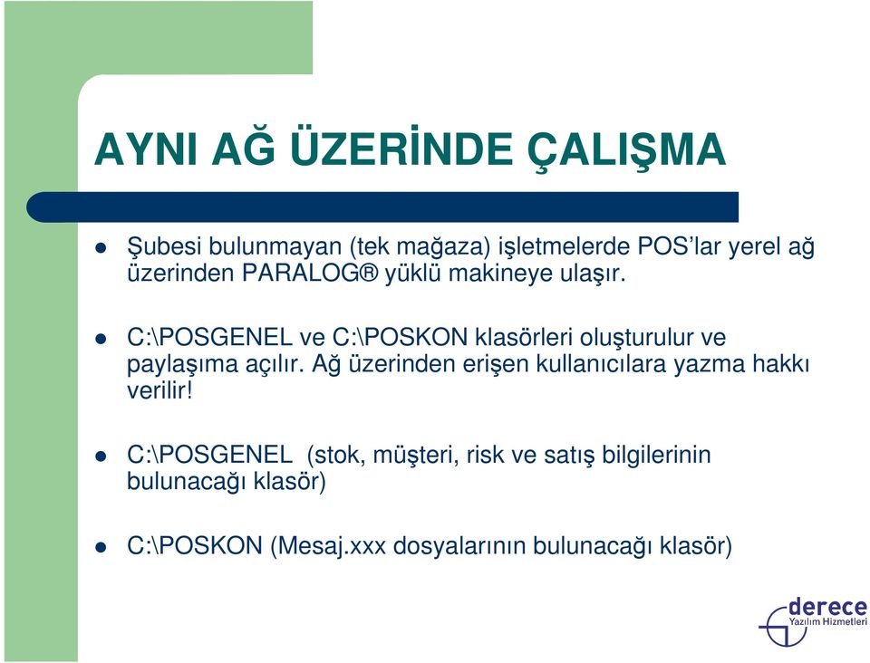 C:\POSGENEL ve C:\POSKON klasörleri oluşturulur ve paylaşıma açılır.