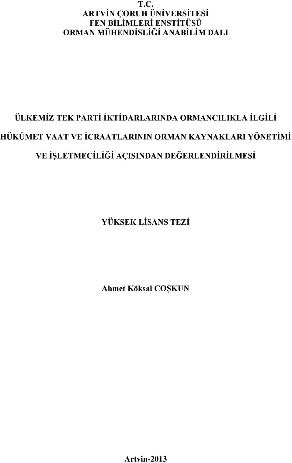 İLGİLİ HÜKÜMET VAAT VE İCRAATLARININ ORMAN KAYNAKLARI YÖNETİMİ VE