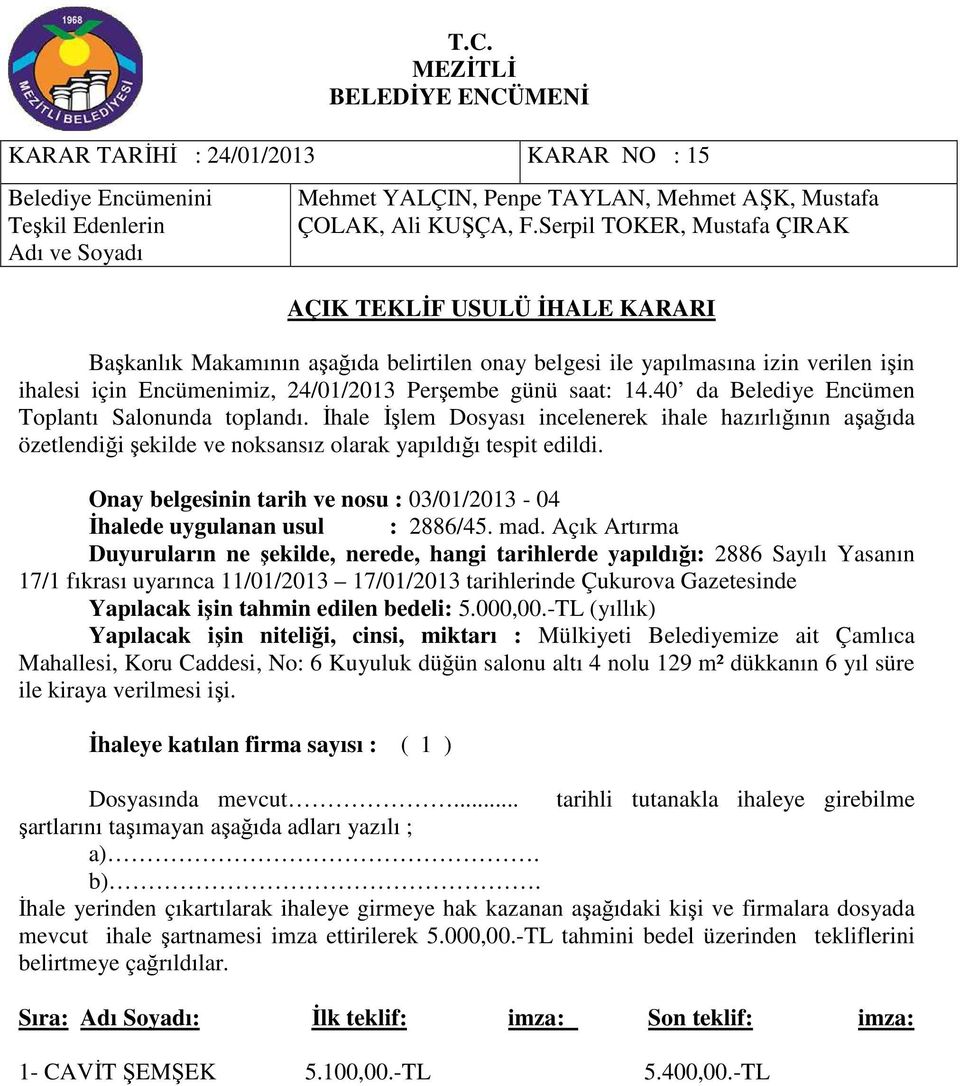 Onay belgesinin tarih ve nosu : 03/01/2013-04 İhalede uygulanan usul : 2886/45. mad.