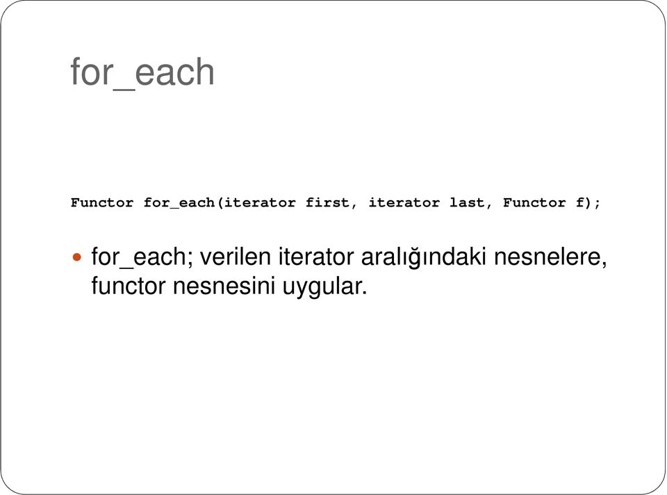 iterator aralığındaki nesnelere, for_each;