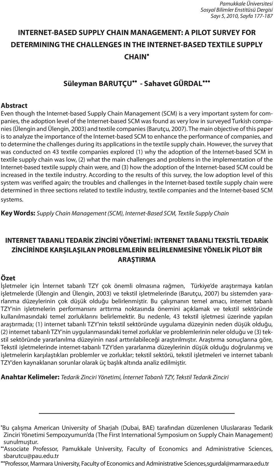 Internet-based SCM was found as very low in surveyed Turkish companies (Ülengin and Ülengin, 2003) and textile companies (Barutçu, 2007).