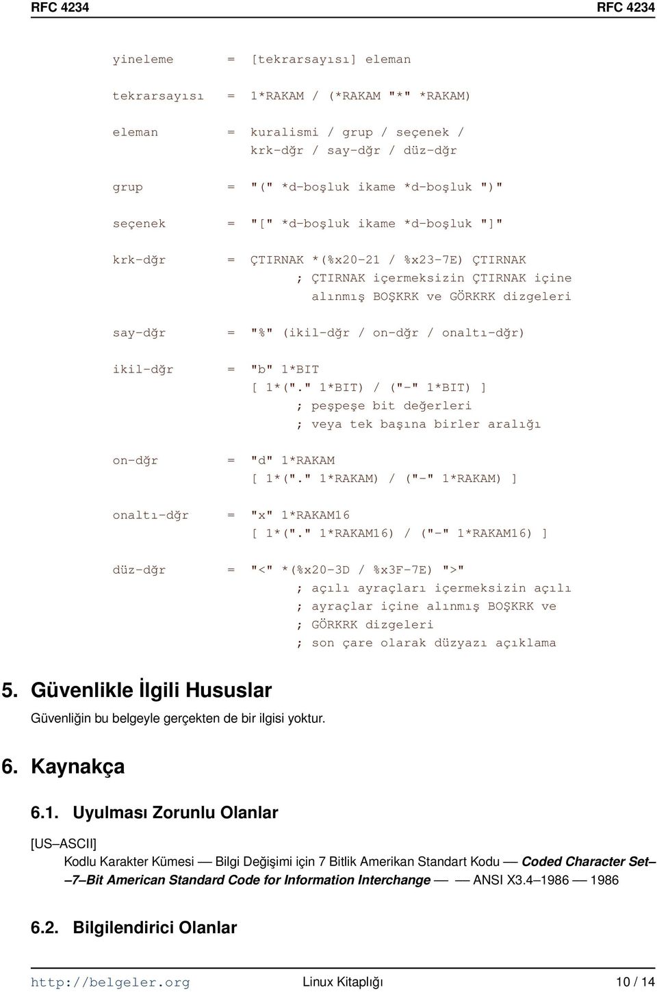 ikil dğr = "b" 1*BIT [ 1*("." 1*BIT) / (" " 1*BIT) ] ; peşpeşe bit değerleri ; veya tek başına birler aralığı on dğr = "d" 1*RAKAM [ 1*(".