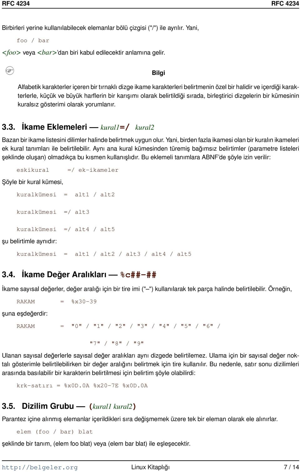 birleştirici dizgelerin bir kümesinin kuralsız gösterimi olarak yorumlanır. 3.3. İkame Eklemeleri kural1=/ kural2 Bazan bir ikame listesini dilimler halinde belirtmek uygun olur.