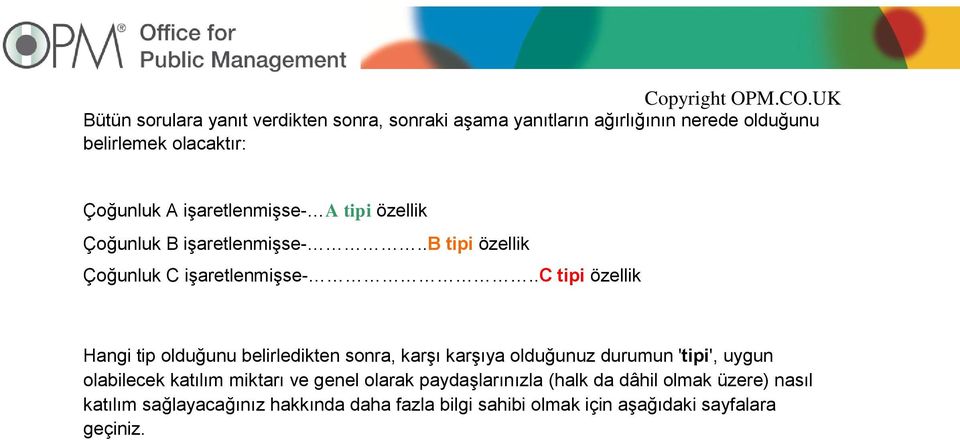 .c tipi özellik Hangi tip olduğunu belirledikten sonra, karģı karģıya olduğunuz durumun 'tipi', uygun olabilecek katılım miktarı