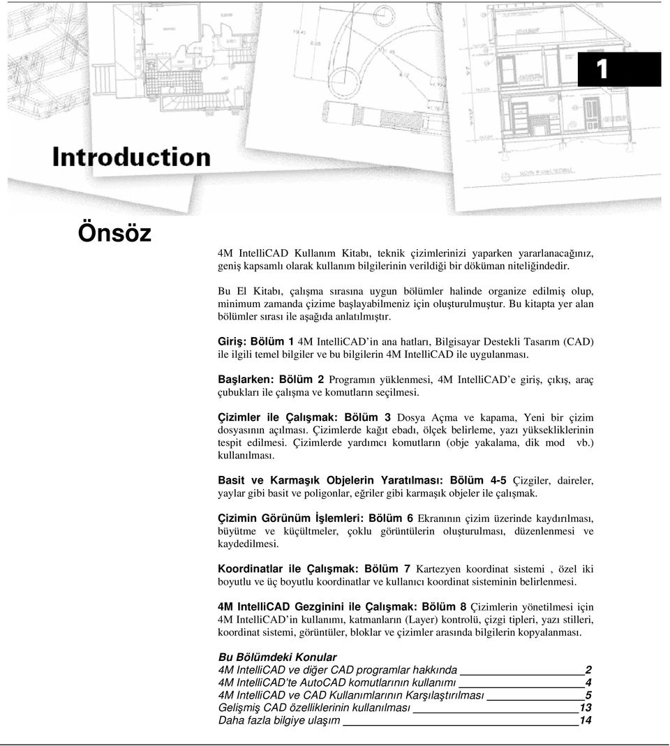 Giriş: Bölüm 1 4M IntelliCAD in ana hatları, Bilgisayar Destekli Tasarım (CAD) ile ilgili temel bilgiler ve bu bilgilerin 4M IntelliCAD ile uygulanması.