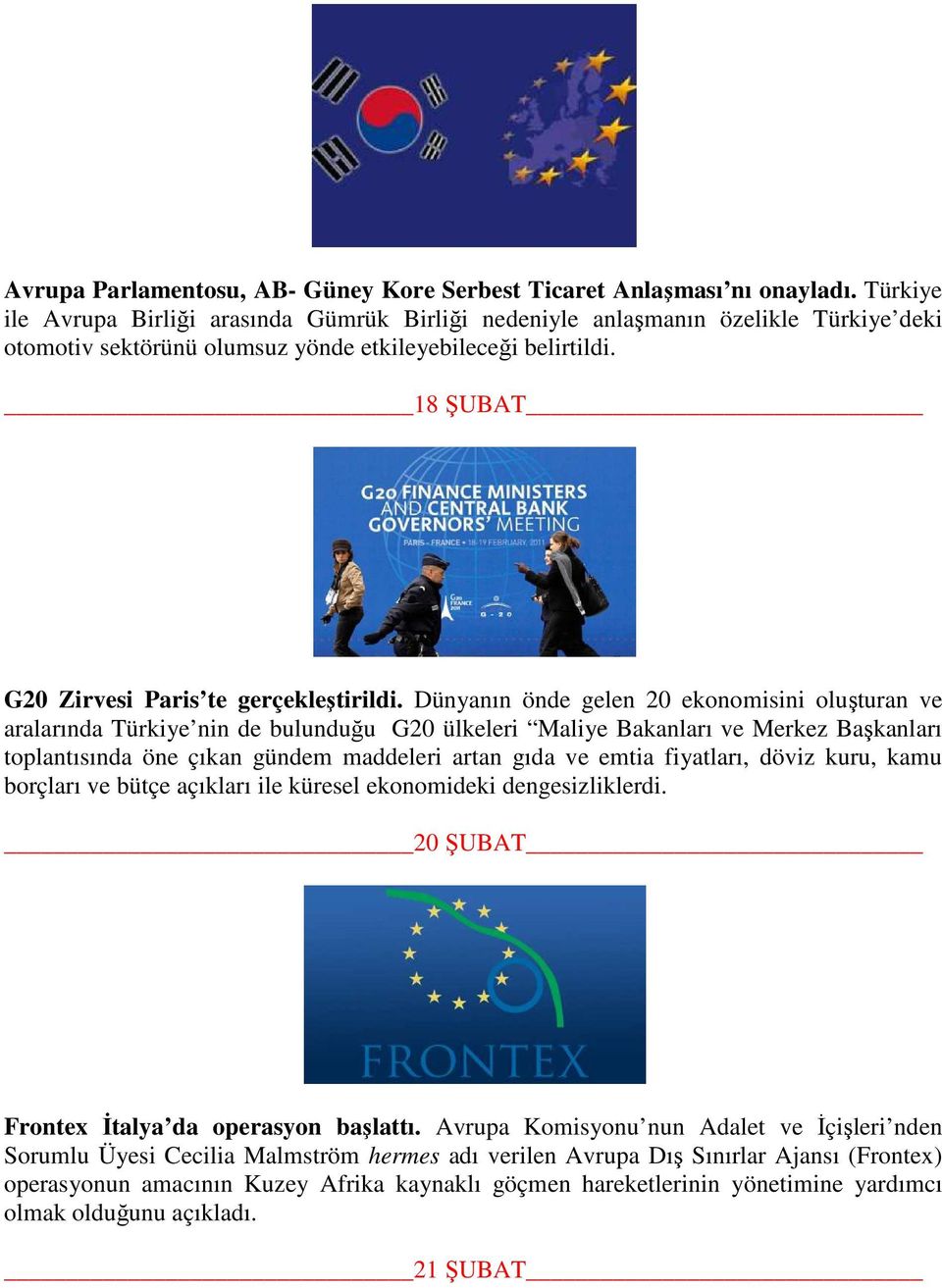 18 ŞUBAT G20 Zirvesi Paris te gerçekleştirildi.