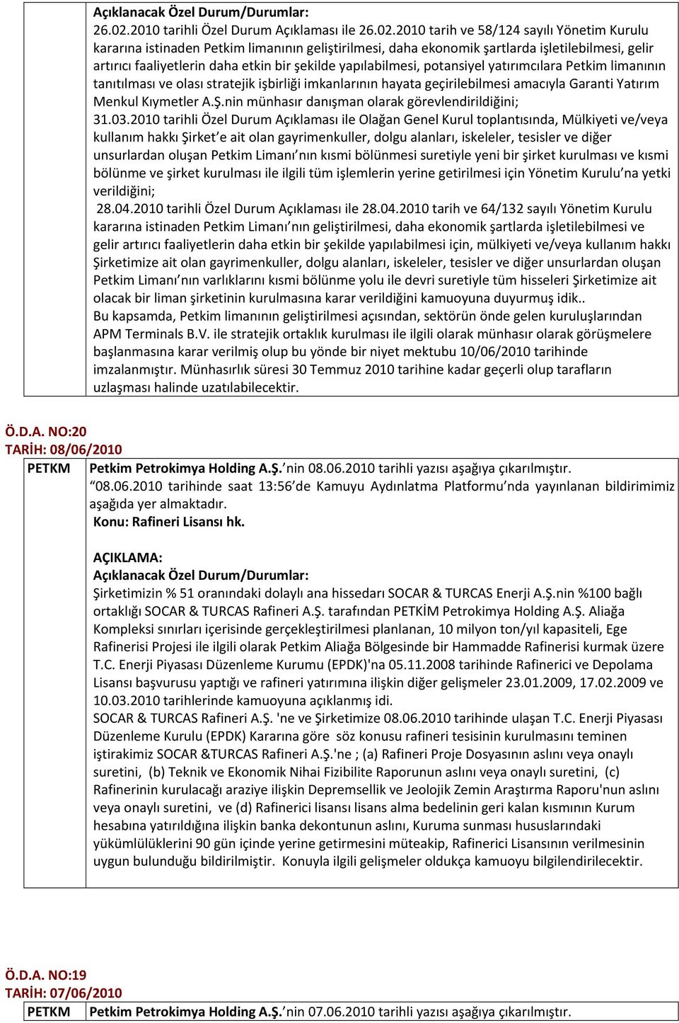 faaliyetlerin daha etkin bir şekilde yapılabilmesi, potansiyel yatırımcılara Petkim limanının tanıtılması ve olası stratejik işbirliği imkanlarının hayata geçirilebilmesi amacıyla Garanti Yatırım