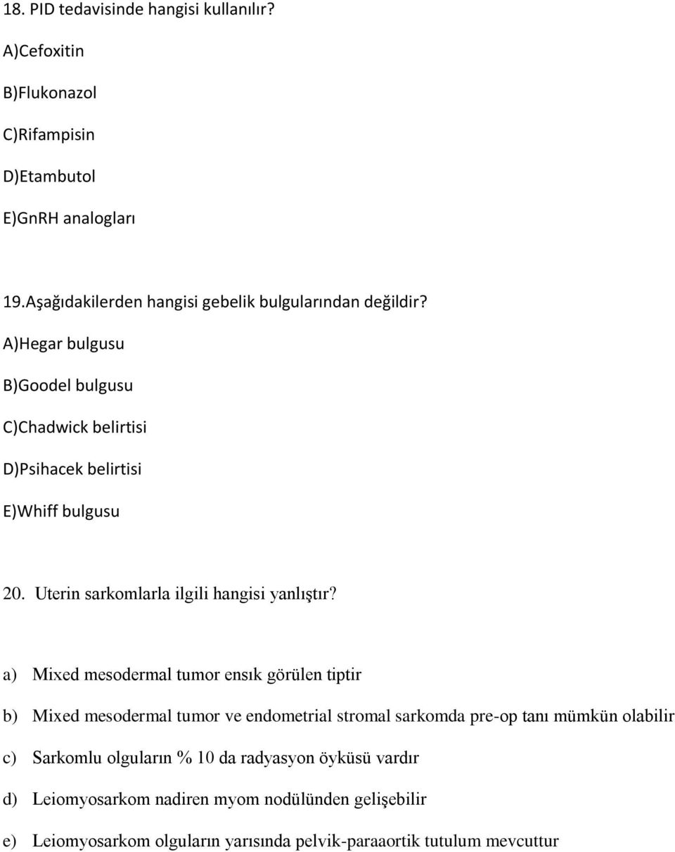 Uterin sarkomlarla ilgili hangisi yanlıştır?