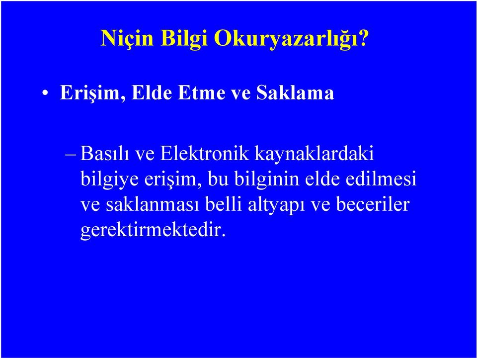 Elektronik kaynaklardaki bilgiye erişim, bu