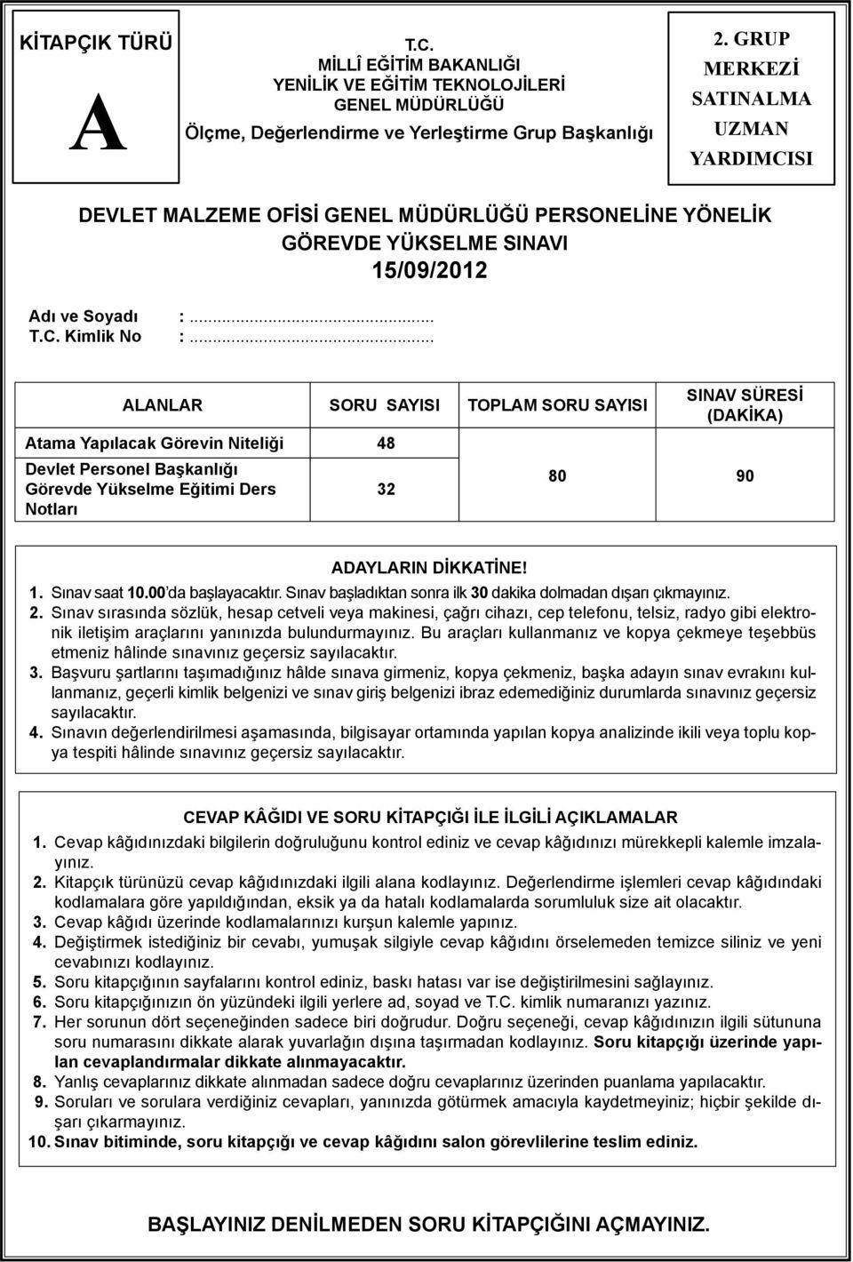 .. LNLR SORU SYISI TOPLM SORU SYISI tama Yapılacak Görevin Niteliği 48 Devlet Personel Başkanlığı Görevde Yükselme Eğitimi Ders Notları 32 SINV SÜRESİ (DKİK) 80 90 DYLRIN DİKKTİNE! 1. Sınav saat 10.