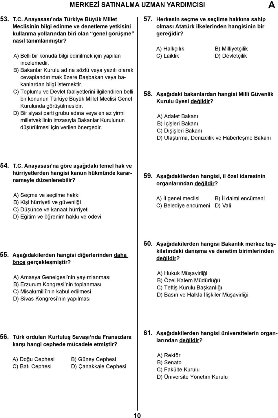 C) Toplumu ve Devlet faaliyetlerini ilgilendiren belli bir konunun Türkiye Büyük Millet Meclisi Genel Kurulunda görüşülmesidir.