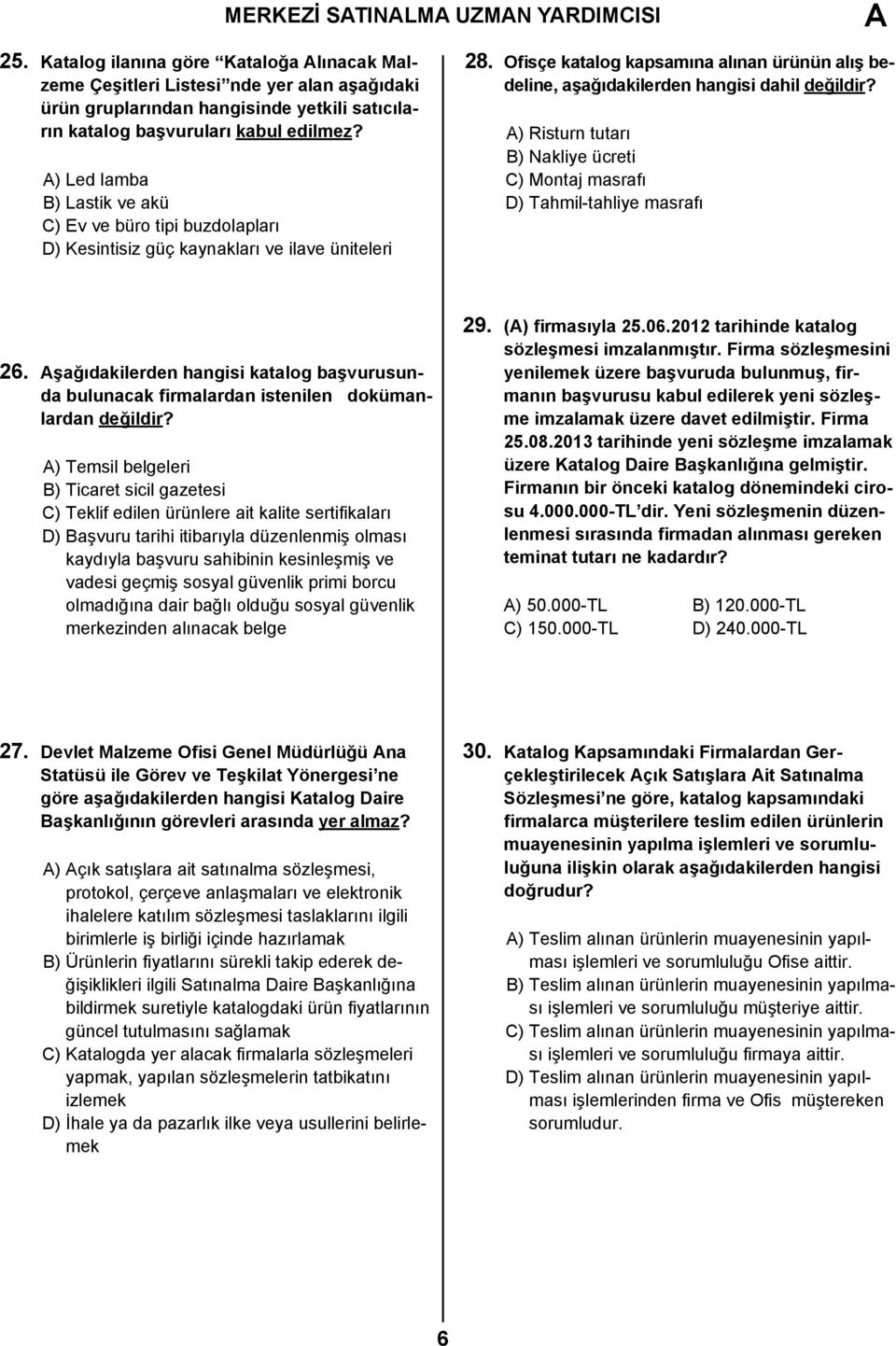 ) Led lamba B) Lastik ve akü C) Ev ve büro tipi buzdolapları D) Kesintisiz güç kaynakları ve ilave üniteleri 28.