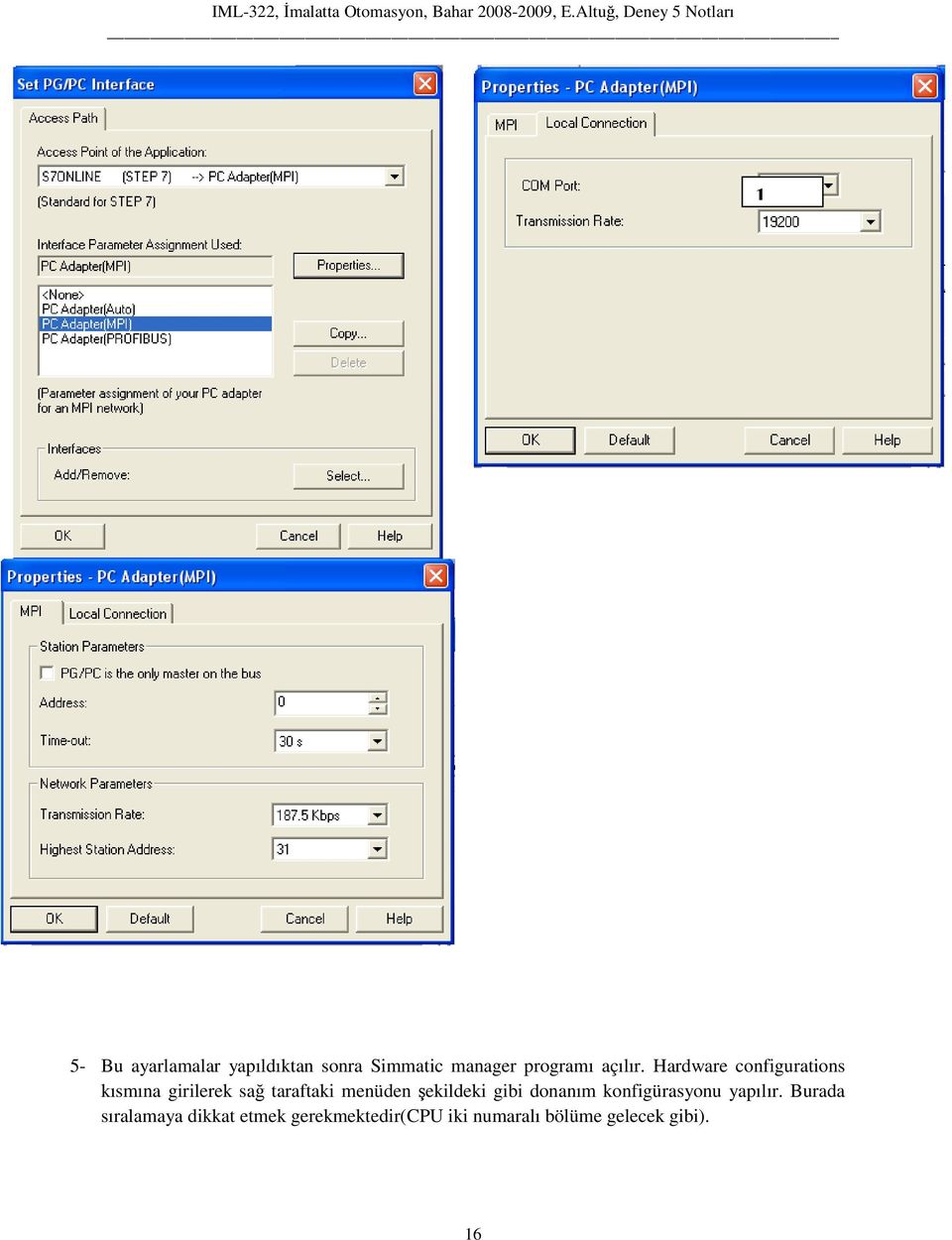 Hardware configurations kısmına girilerek sağ taraftaki menüden