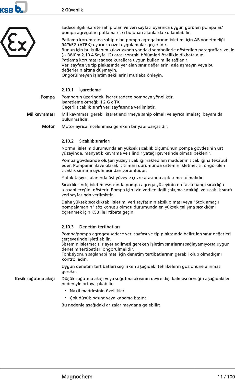 Bunun için bu kullanım kılavuzunda yandaki sembollerle gösterilen paragrafları ve ile ( Bölüm 2.10.4 Sayfa 12) arası sonraki bölümleri özellikle dikkate alın.