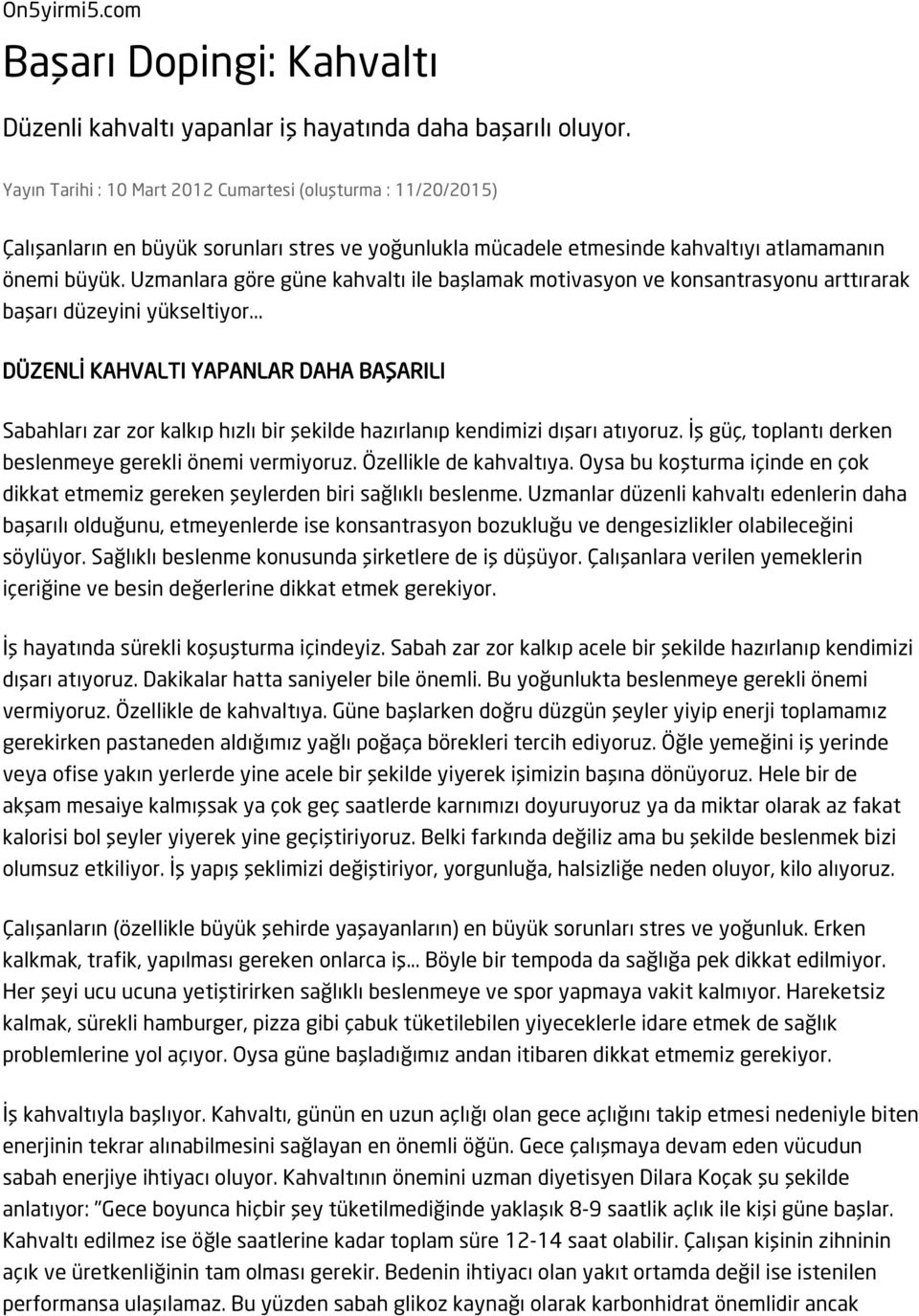 Uzmanlara göre güne kahvaltı ile başlamak motivasyon ve konsantrasyonu arttırarak başarı düzeyini yükseltiyor.