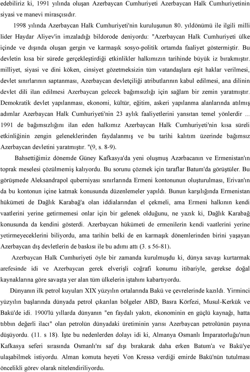 göstermiştir. Bu devletin kısa bir sürede gerçekleştirdiği etkinlikler halkımızın tarihinde büyük iz bırakmıştır.