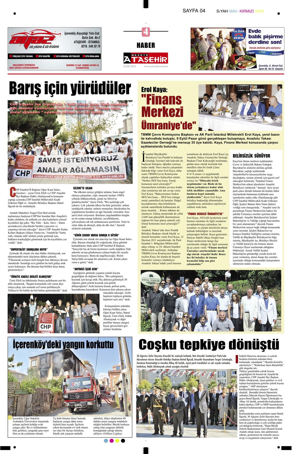 9 Eylül Pazar günü grçklşn buluşmaya, Anadolu Yakası Gaztcilr Drnği n mnsup 35 üy katıldı. Kaya, Finans Mrkzi konusunda çarpıcı açıklamalarda bulundu.