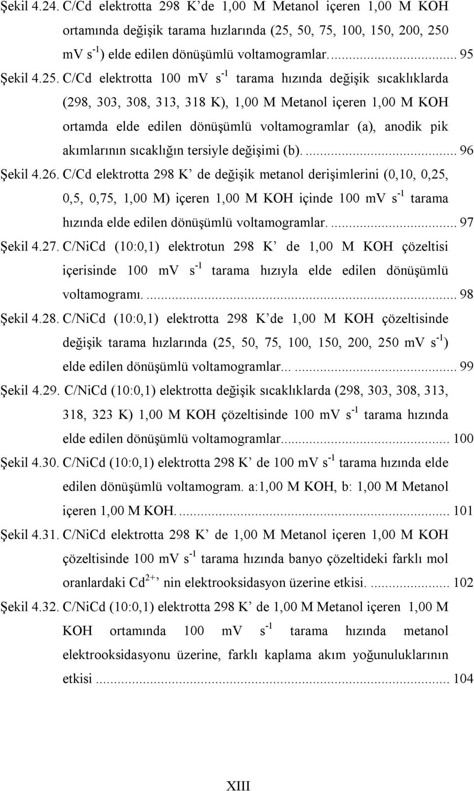 akımlarının sıcaklığın tersiyle değişimi (b).... 96 Şekil 4.26.