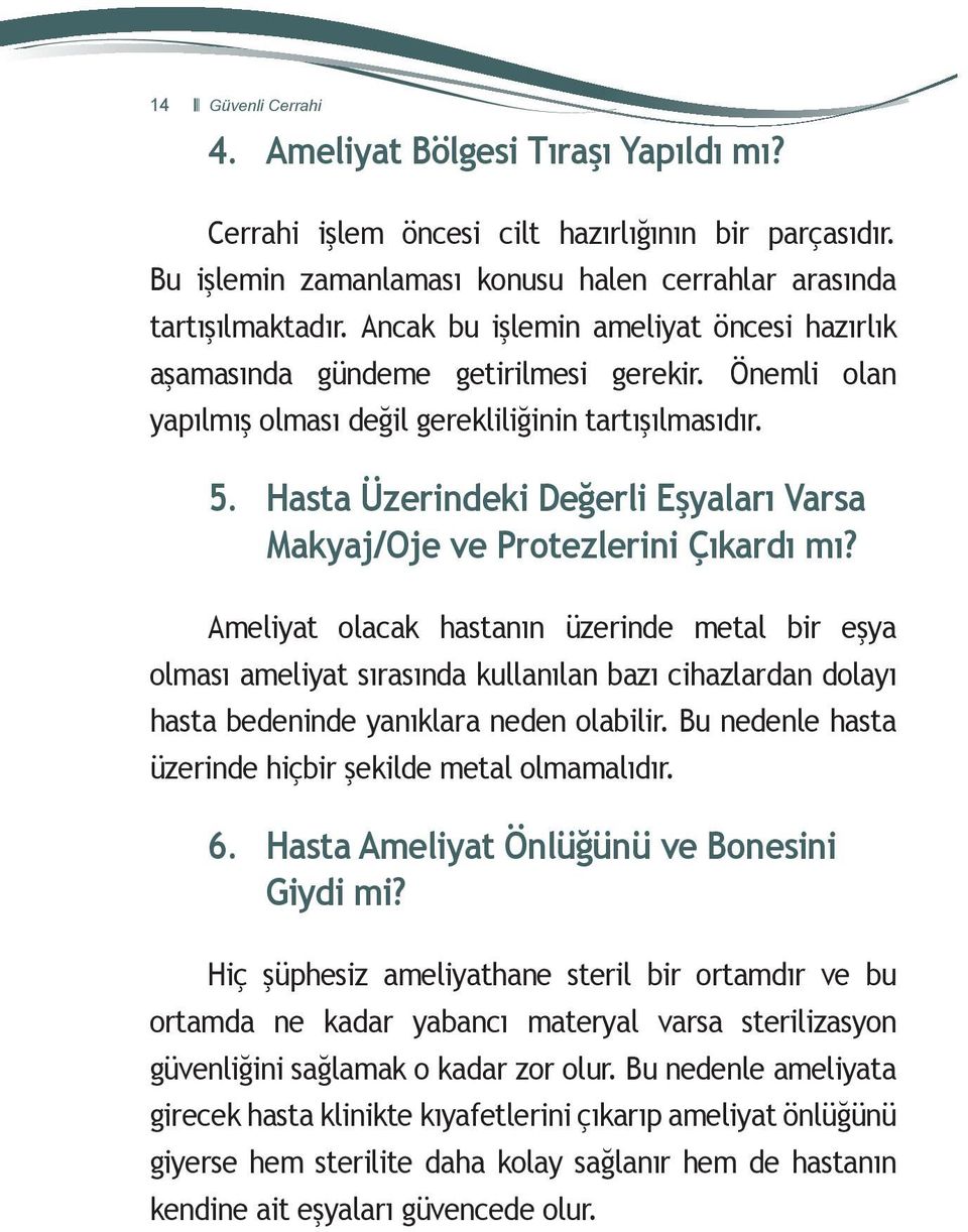 Hasta Üzerindeki Değerli Eşyaları Varsa Makyaj/Oje ve Protezlerini Çıkardı mı?