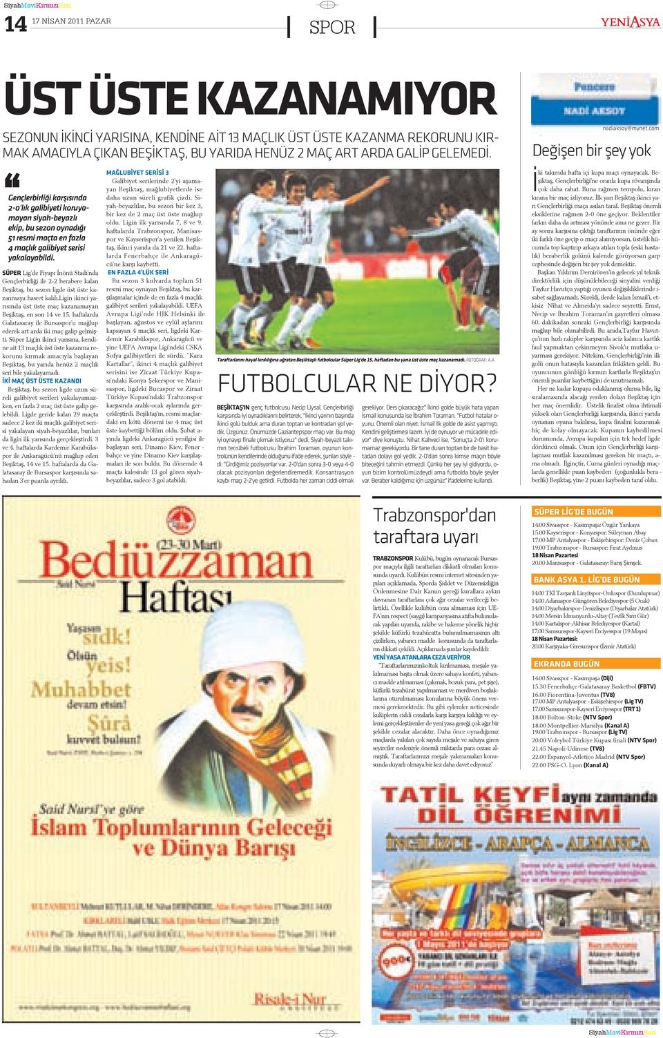 SÜPR Lig'de Fi ya pý nö nü Sta dý'nda Genç ler bir li ði i le 2-2 be ra be re ka lan Be þik taþ, bu se zon lig de üst üs te ka - zan ma ya has ret kal dý.