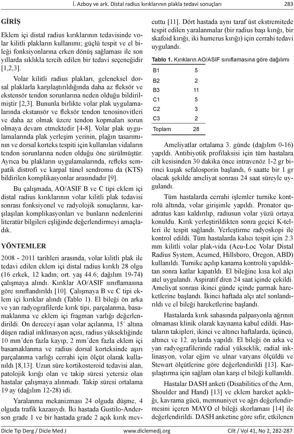 sağlaması ile son yıllarda sıklıkla tercih edilen bir tedavi seçeneğidir [1,2,3].