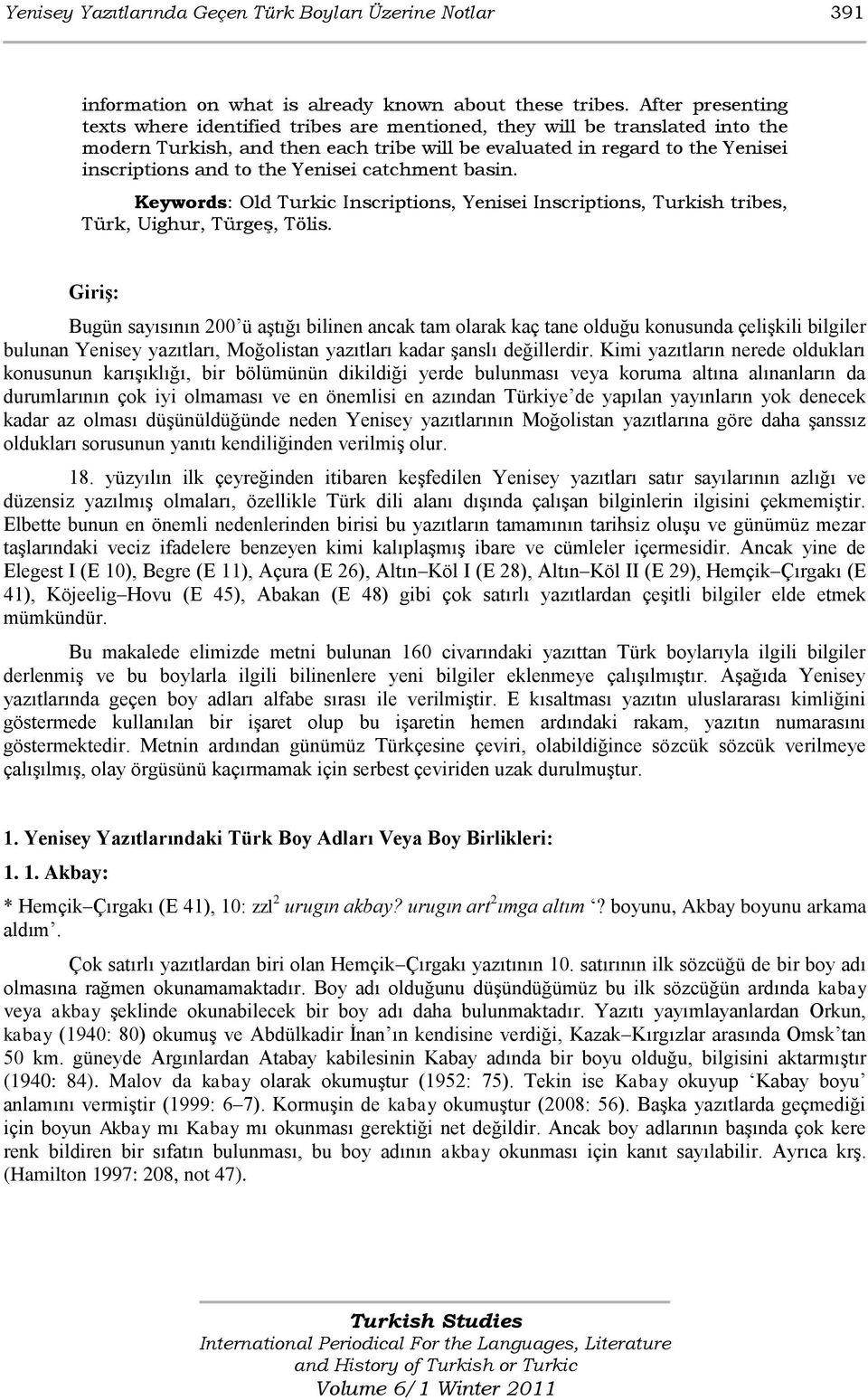 Yenisei catchment basin. Keywords: Old Turkic Inscriptions, Yenisei Inscriptions, Turkish tribes, Türk, Uighur, Türgeş, Tölis.